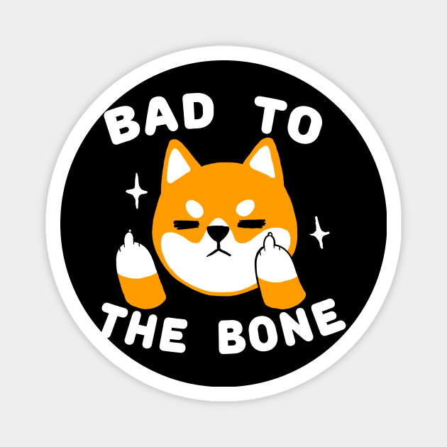 Bad to the bone - Shiba Inu Dog - Funny Cute Animal Magnet by BlancaVidal